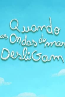 Quando as ondas do mar desligam