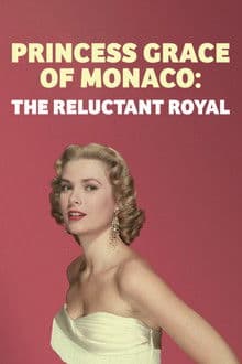 Princess Grace of Monaco: The Reluctant Royal