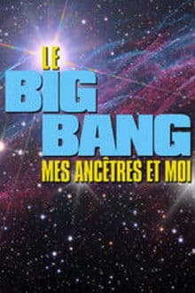 Le Big bang, mes ancêtres et moi