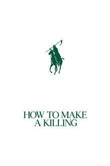 How to Make a Killing