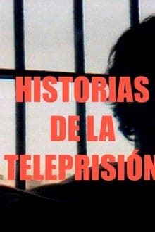 Historias de la Teleprisión