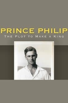 Prince Philip: The Plot to Make a King