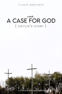 A Case For God - Caitlin's Story