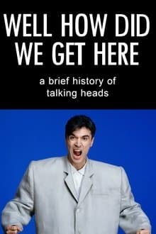 Well How Did We Get Here? A Brief History of Talking Heads