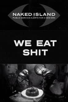 We Eat Shit