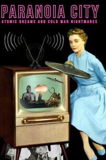 Paranoia City: Atomic Dreams & Cold War Nightmares