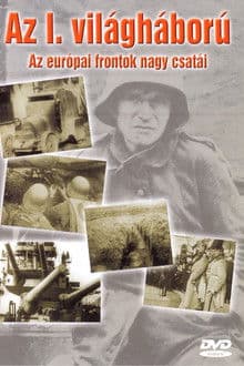 Az I. Világháború: Az európai frontok nagy csatái