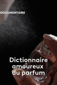 Dictionnaire amoureux du parfum