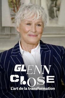 Glenn Close, l'art de la transformation
