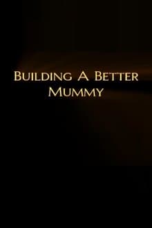 Building A Better Mummy