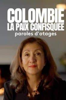 Colombie: la paix confisquée - Paroles d'otages
