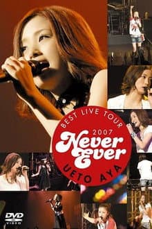 UETO AYA BEST LIVE TOUR 2007 Never Ever