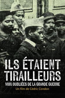 Ils étaient tirailleurs, voix oubliées de la Grande Guerre