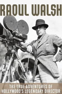 The True Adventures of Raoul Walsh