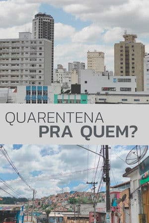 Quarentena Pra Quem?