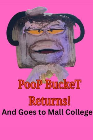Poop Bucket Returns: And Goes To Mall College