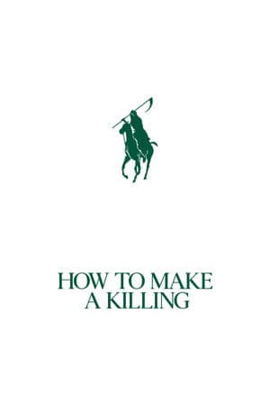 How to Make a Killing