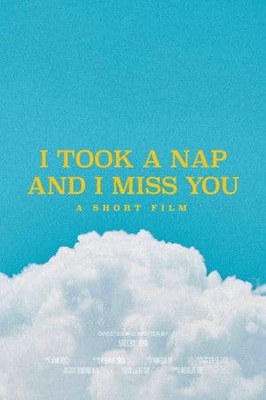 I Took a Nap and I Miss You