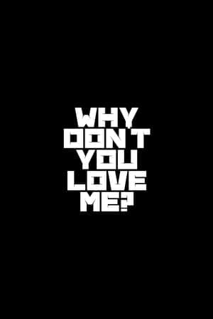 Why Don't You Love Me?