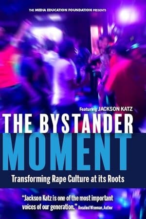 The Bystander Moment: Transforming Rape Culture at its Roots