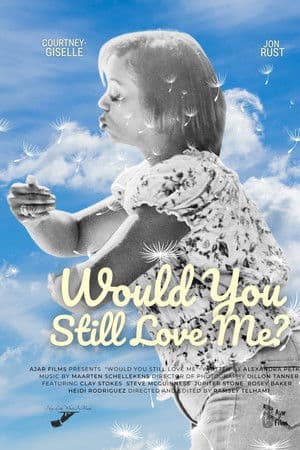 Would You Still Love Me?