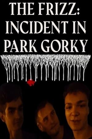 THE FRIZZ: INCIDENT IN PARK GORKY