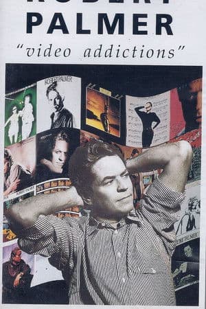 Robert Palmer: Video Addictions
