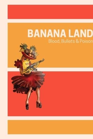 Banana Land: Blood, Bullets & Poison