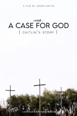 A Case For God - Caitlin's Story