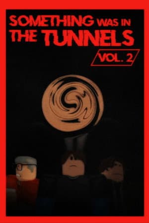 Something Was in the Tunnels Vol. 2