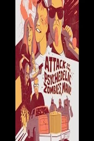 Attack of the Psychedelic Zombies, Man!
