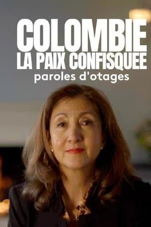 Colombie: la paix confisquée - Paroles d'otages