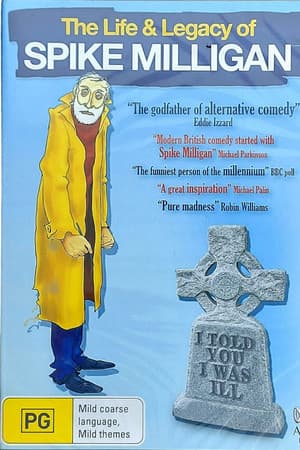 I Told You I Was Ill: The Life and Legacy of Spike Milligan
