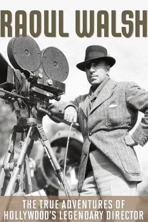 The True Adventures of Raoul Walsh