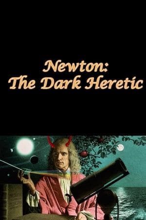 Newton: The Dark Heretic