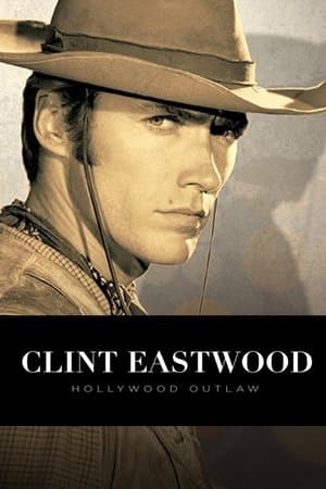 Clint Eastwood: Hollywood Outlaw