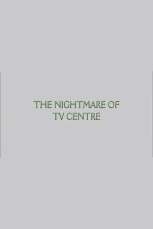 The Nightmare of TV Centre