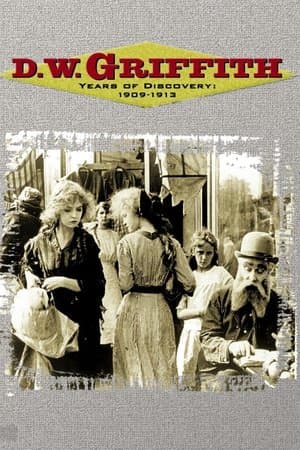 D.W. Griffith - Years of Discovery 1909-1913