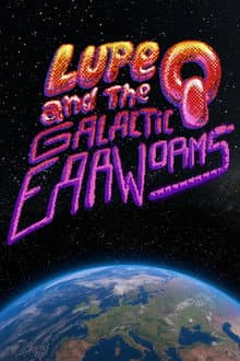 Lupe Q and the Galactic Earworms