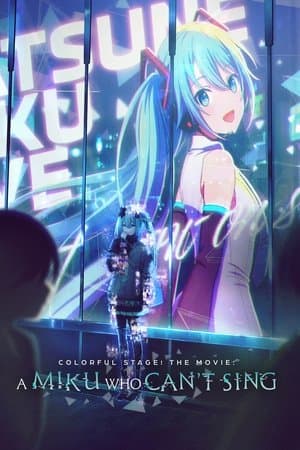 COLORFUL STAGE! The Movie: A Miku Who Can't Sing