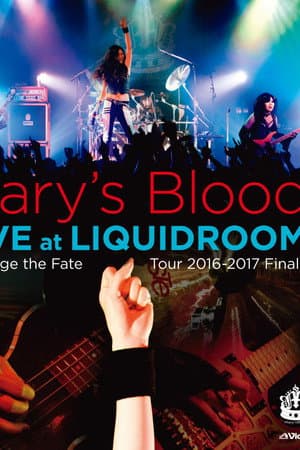 Mary's Blood LIVE at LIQUIDROOM ~Change the Fate Tour 2016-2017 Final~