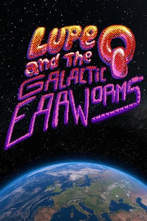 Lupe Q and the Galactic Earworms